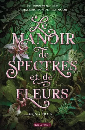 Erin A. Craig – Sisters of Salt, Tome 2 : Le Manoir de spectres et de fleurs